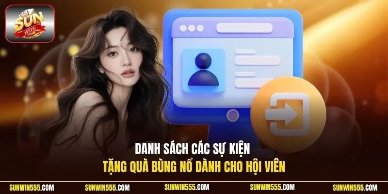 Danh sách các sự kiện tặng quà bùng nổ dành cho hội viên
